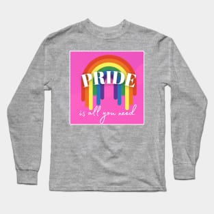 Pride is All You Need Long Sleeve T-Shirt